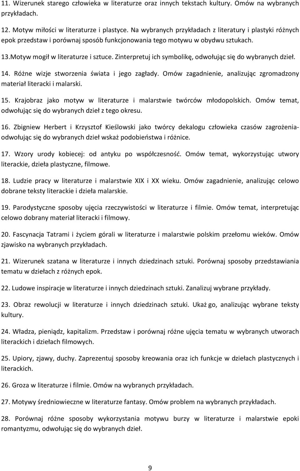 Zinterpretuj ich symbolikę, odwołując się do wybranych dzieł. 14. Różne wizje stworzenia świata i jego zagłady. Omów zagadnienie, analizując zgromadzony materiał literacki i malarski. 15.