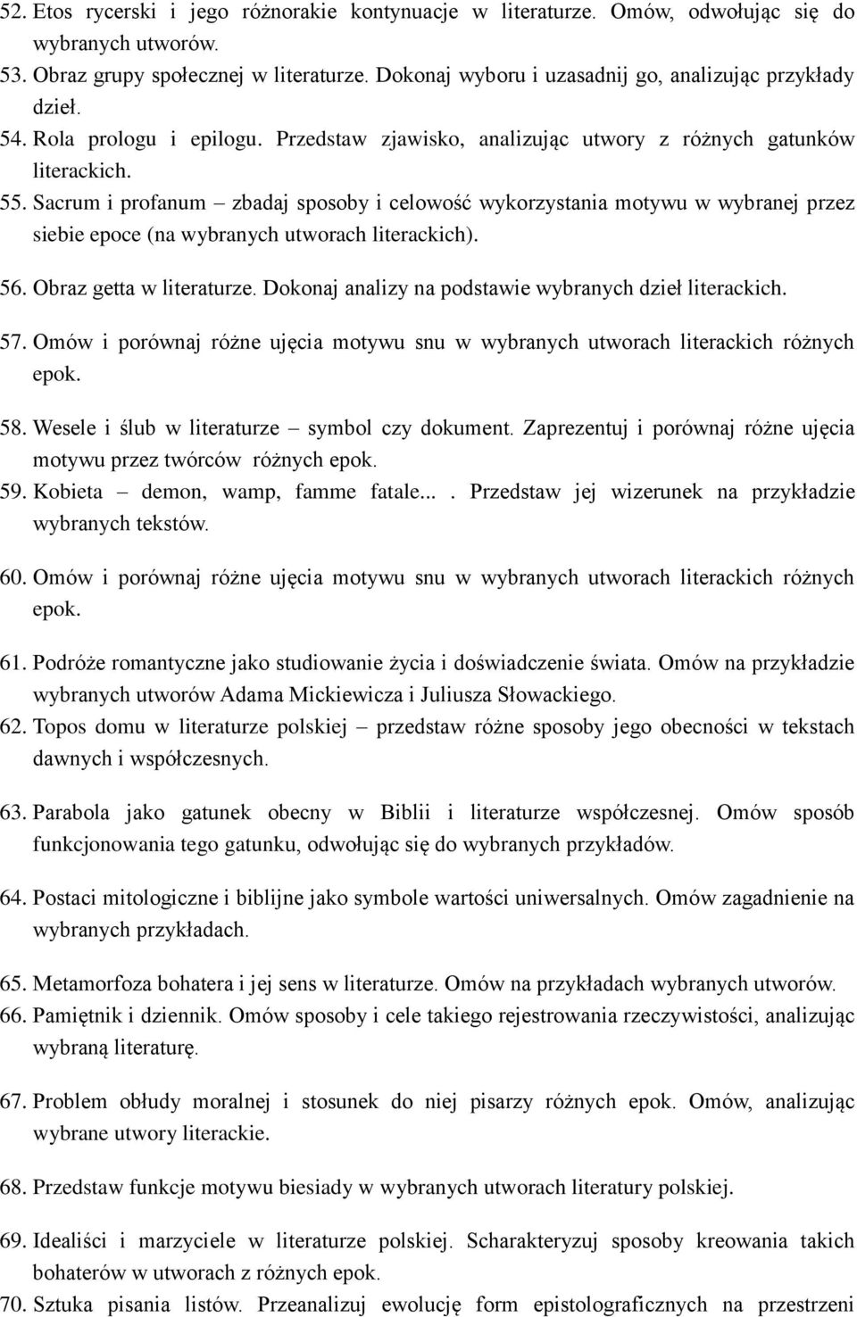 Sacrum i profanum zbadaj sposoby i celowość wykorzystania motywu w wybranej przez siebie epoce (na wybranych utworach literackich). 56. Obraz getta w literaturze.