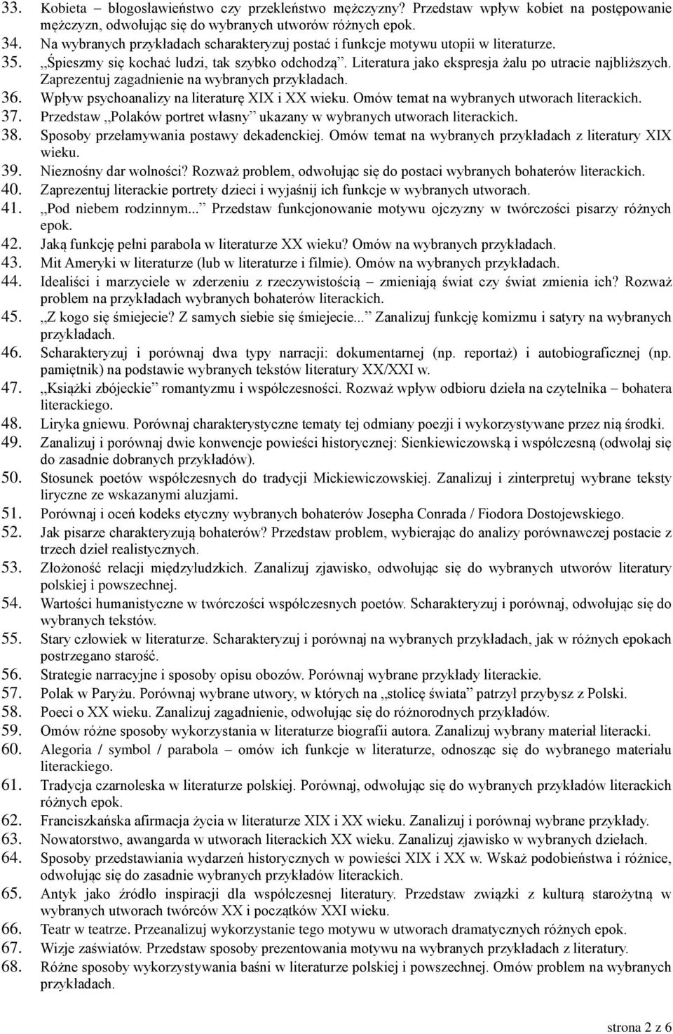 Zaprezentuj zagadnienie na wybranych 36. Wpływ psychoanalizy na literaturę XIX i XX wieku. Omów temat na wybranych utworach literackich. 37.