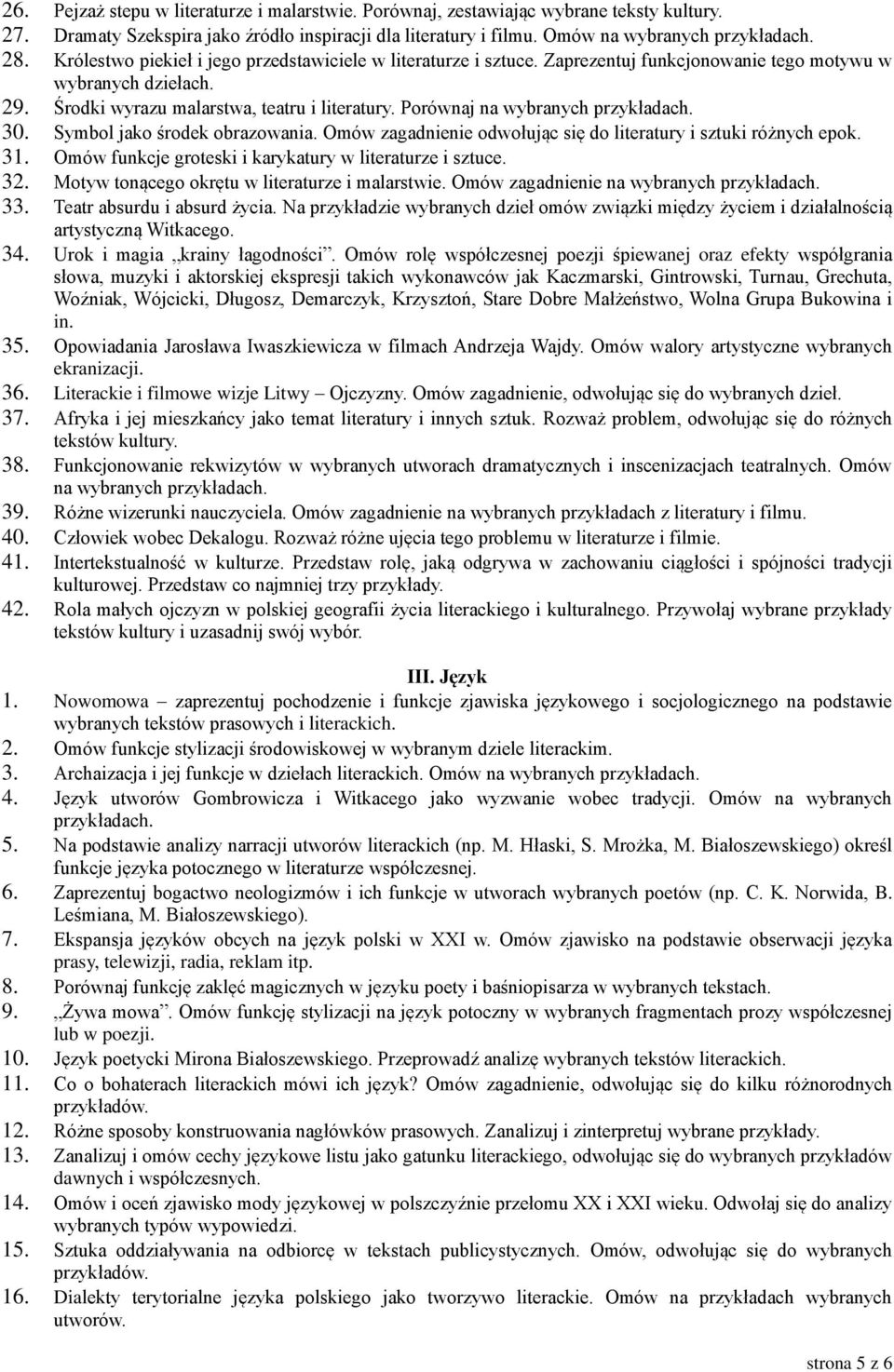 Porównaj na wybranych 30. Symbol jako środek obrazowania. Omów zagadnienie odwołując się do literatury i sztuki różnych epok. 31. Omów funkcje groteski i karykatury w literaturze i sztuce. 32.