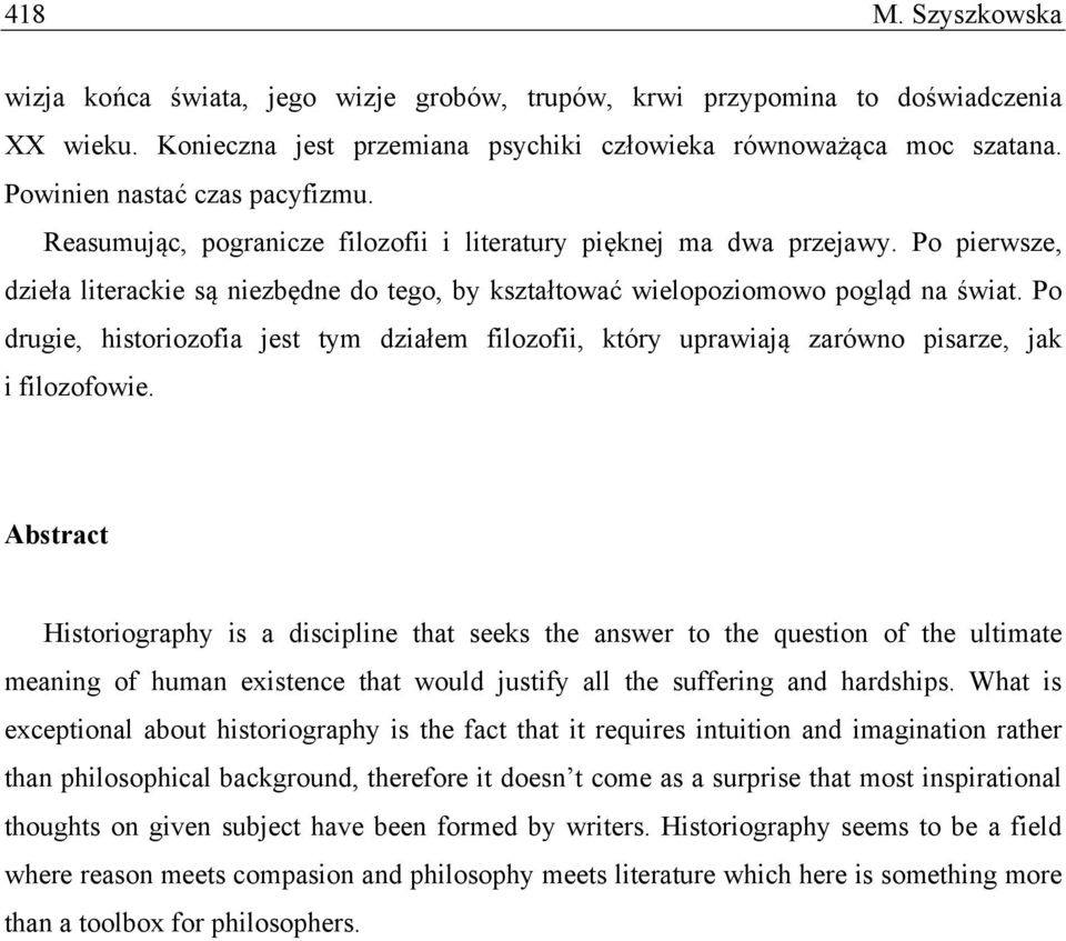 Po pierwsze, dzieła literackie są niezbędne do tego, by kształtować wielopoziomowo pogląd na świat.