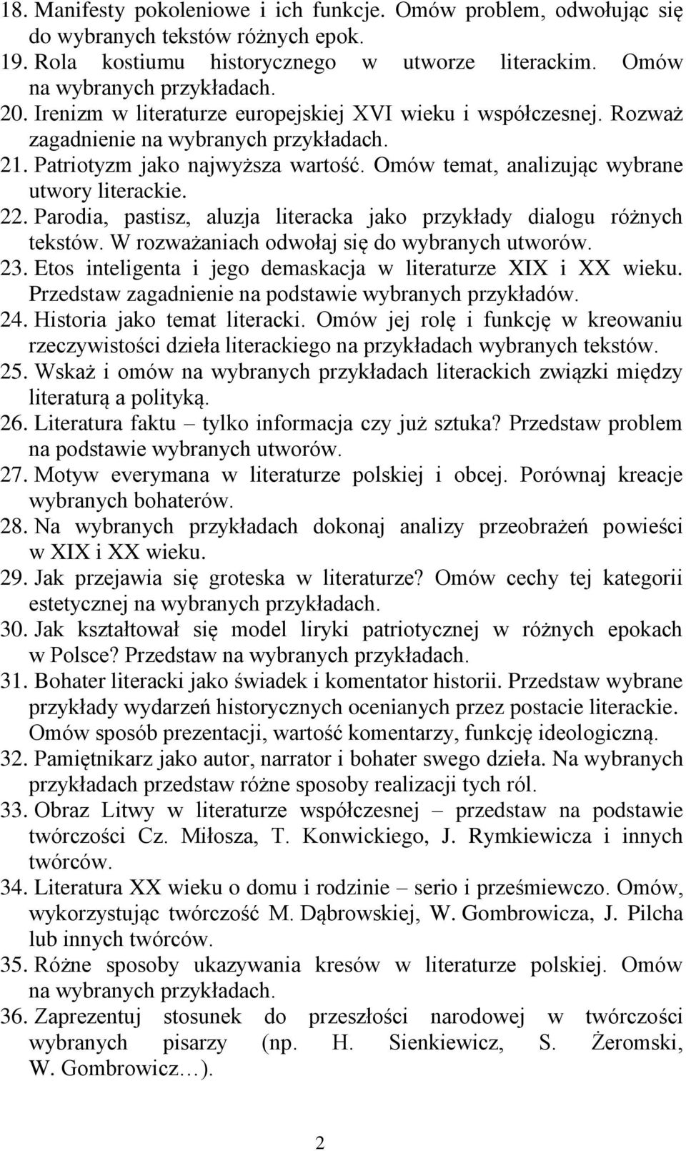 Parodia, pastisz, aluzja literacka jako przykłady dialogu różnych tekstów. W rozważaniach odwołaj się do wybranych utworów. 23. Etos inteligenta i jego demaskacja w literaturze XIX i XX wieku.