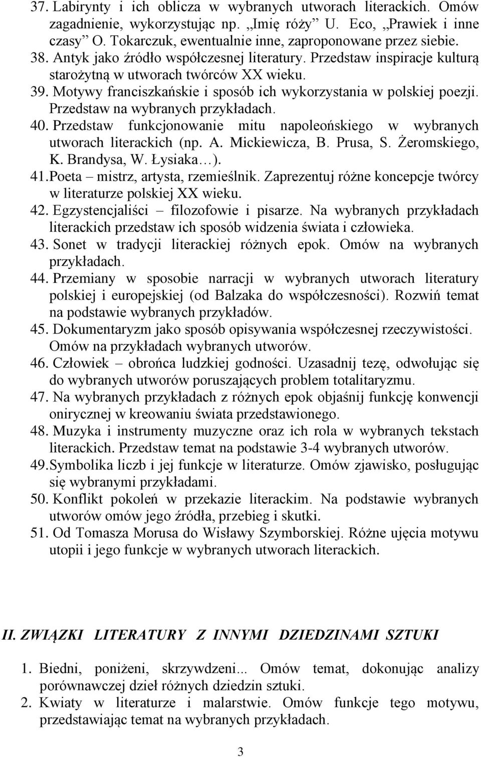 Przedstaw funkcjonowanie mitu napoleońskiego w wybranych utworach literackich (np. A. Mickiewicza, B. Prusa, S. Żeromskiego, K. Brandysa, W. Łysiaka ). 41. Poeta mistrz, artysta, rzemieślnik.