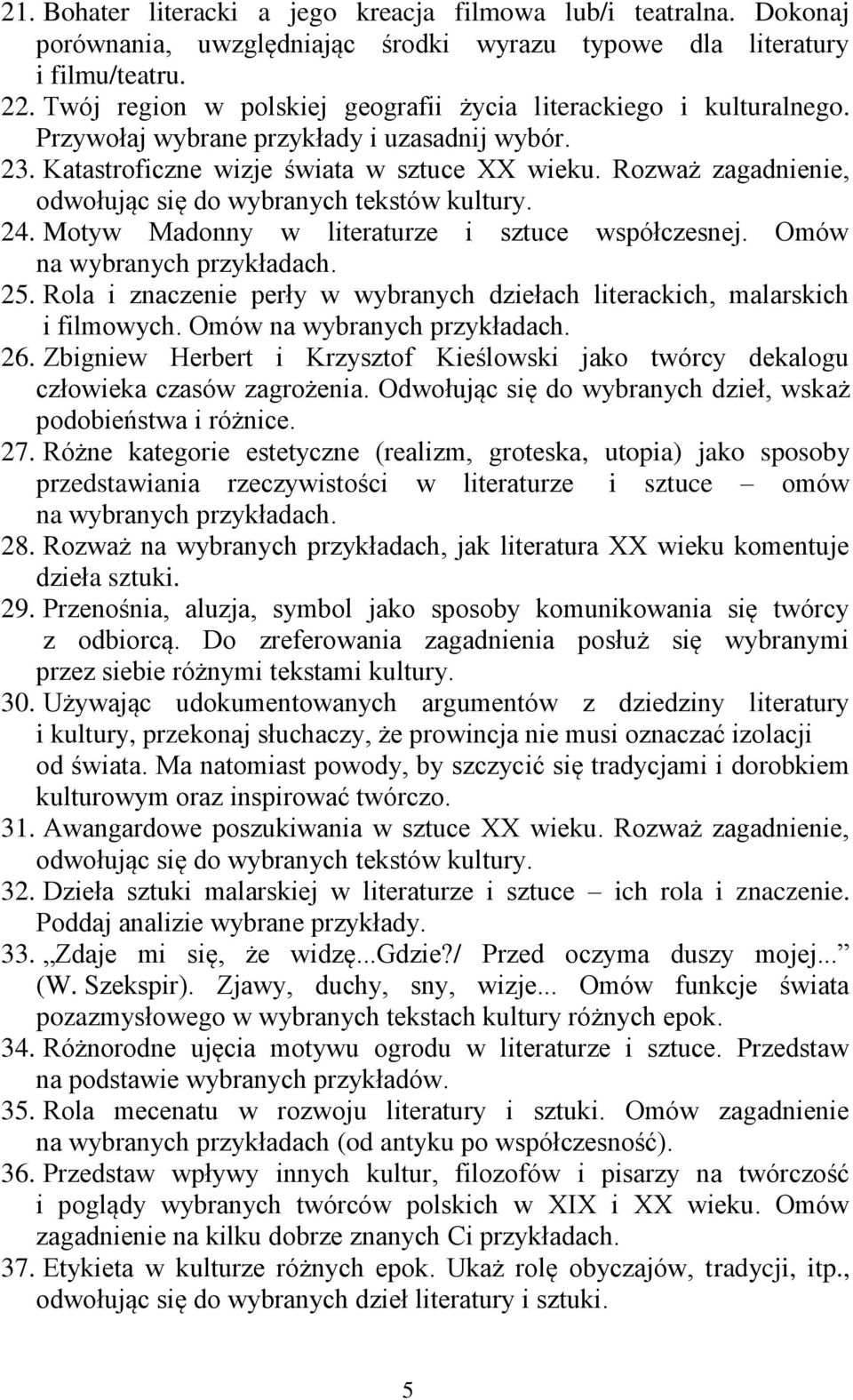 Rozważ zagadnienie, odwołując się do wybranych tekstów kultury. 24. Motyw Madonny w literaturze i sztuce współczesnej. Omów 25.