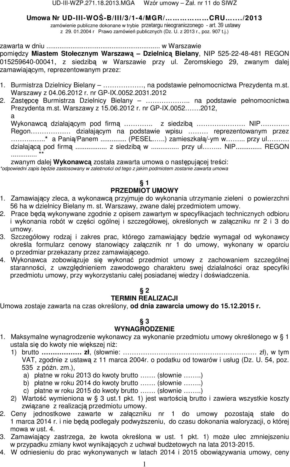 .. w Warszawie pomiędzy Miastem Stołecznym Warszawą Dzielnicą Bielany, NIP 525-22-48-481 REGON 015259640-00041, z siedzibą w Warszawie przy ul.