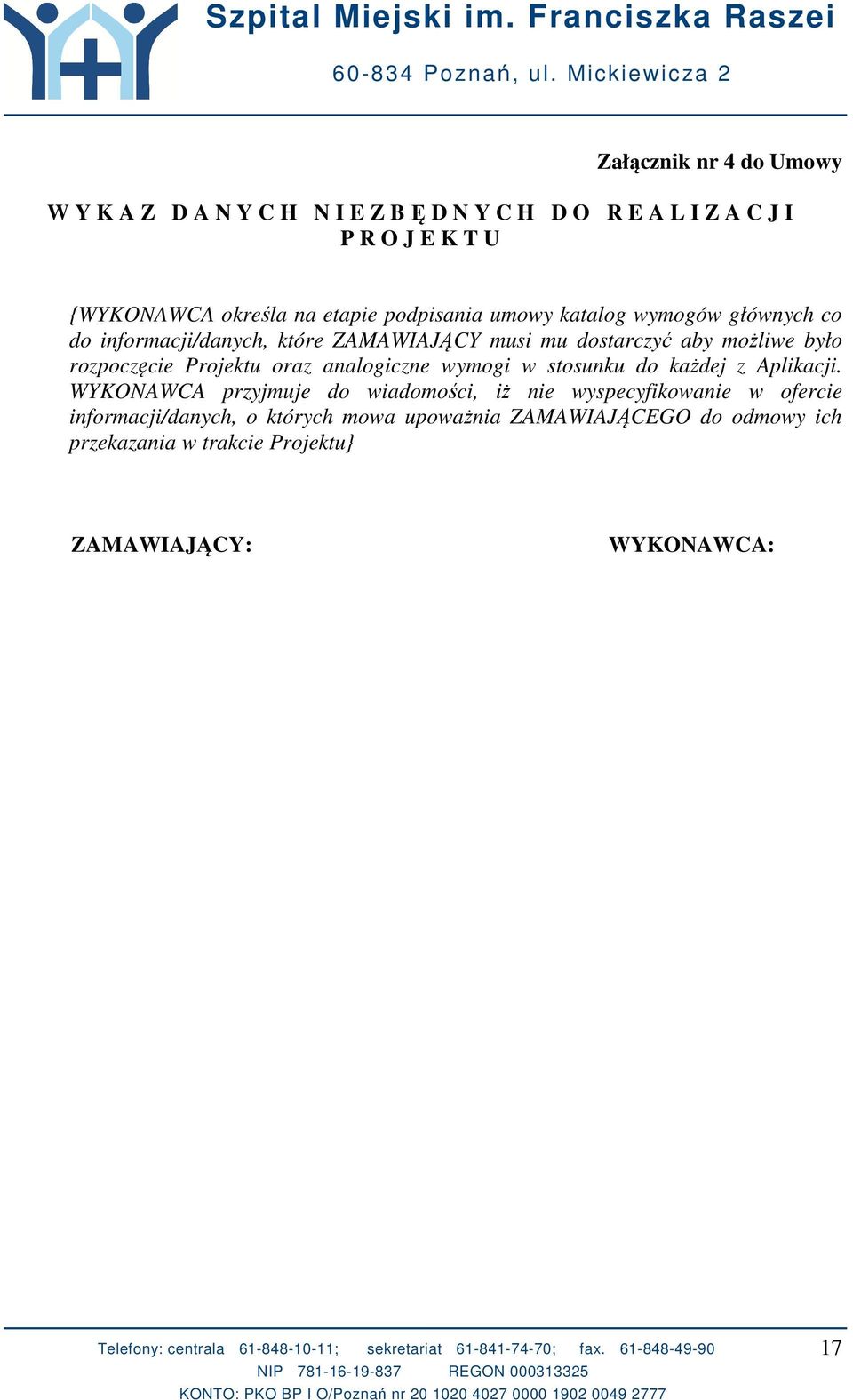 rozpoczęcie Projektu oraz analogiczne wymogi w stosunku do każdej z Aplikacji.