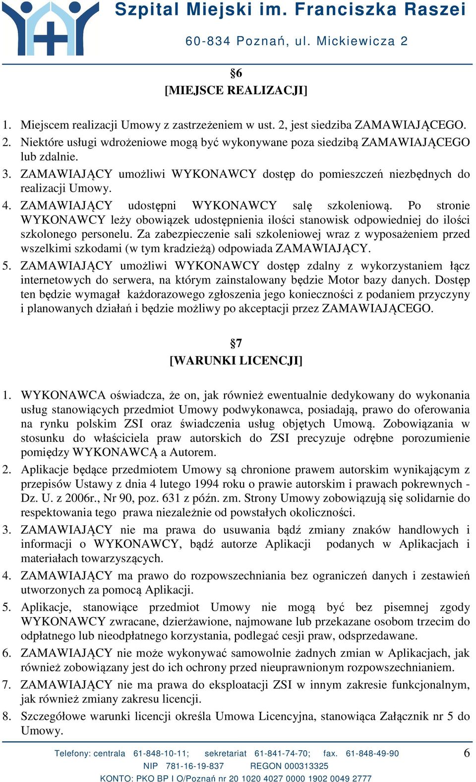 Po stronie WYKONAWCY leży obowiązek udostępnienia ilości stanowisk odpowiedniej do ilości szkolonego personelu.