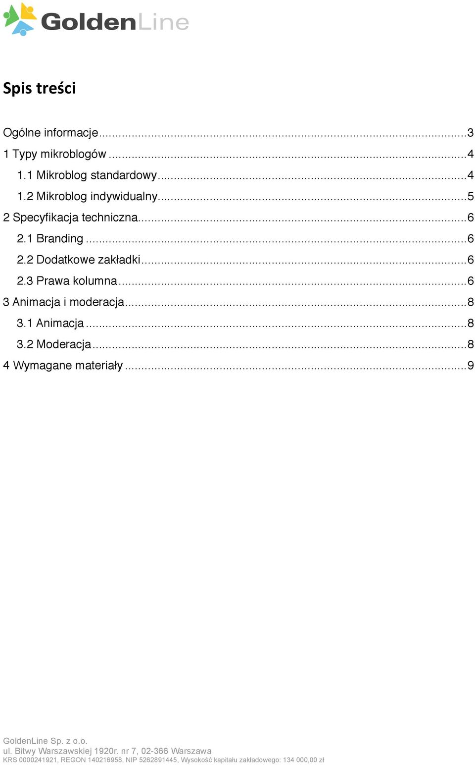 ..5 2 Specyfikacja techniczna...6 2.1 Branding...6 2.2 Dodatkowe zakładki.