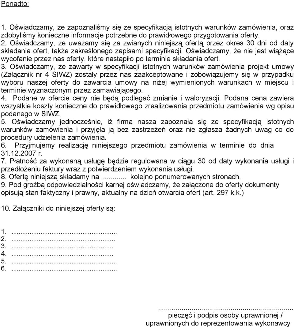 Oświadczamy, że nie jest wiążące wycofanie przez nas oferty, które nastąpiło po terminie składania ofert. 3.