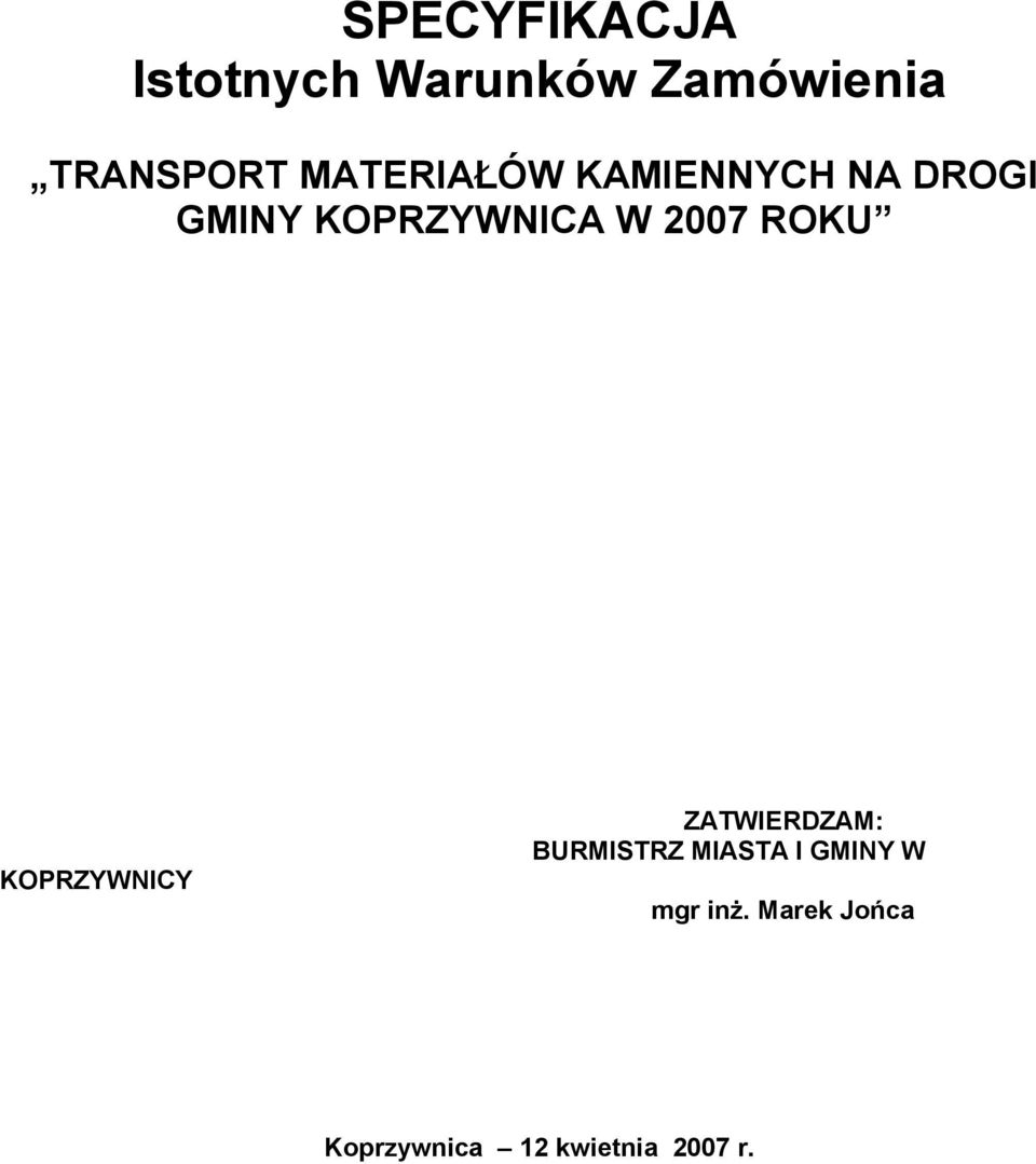 2007 ROKU KOPRZYWNICY ZATWIERDZAM: BURMISTRZ MIASTA I