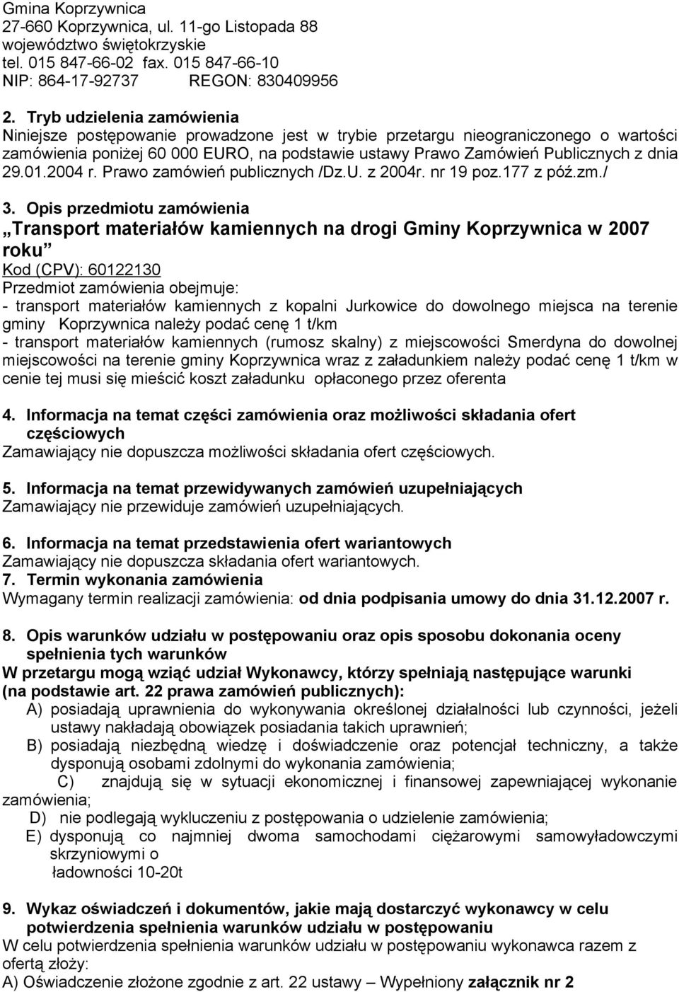 29.01.2004 r. Prawo zamówień publicznych /Dz.U. z 2004r. nr 19 poz.177 z póź.zm./ 3.