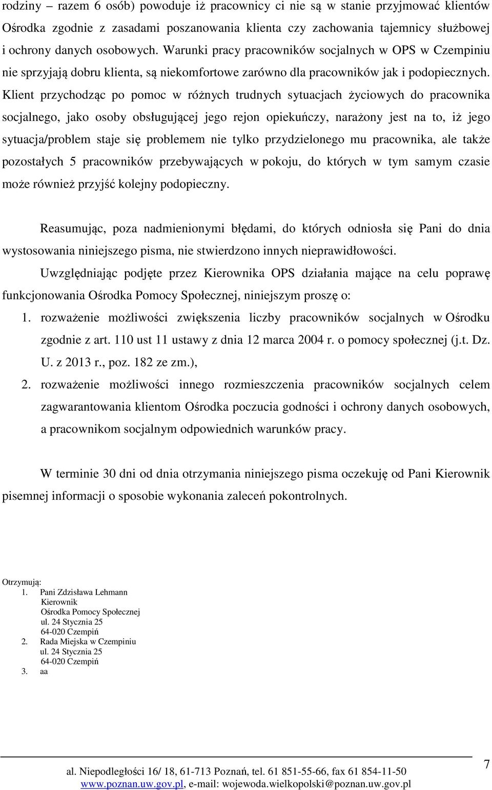 Klient przychodząc po pomoc w różnych trudnych sytuacjach życiowych do pracownika socjalnego, jako osoby obsługującej jego rejon opiekuńczy, narażony jest na to, iż jego sytuacja/problem staje się