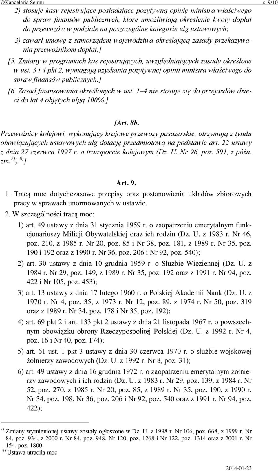 kategorie ulg ustawowych; 3) zawarł umowę z samorządem województwa określającą zasady przekazywania przewoźnikom dopłat.] [5.