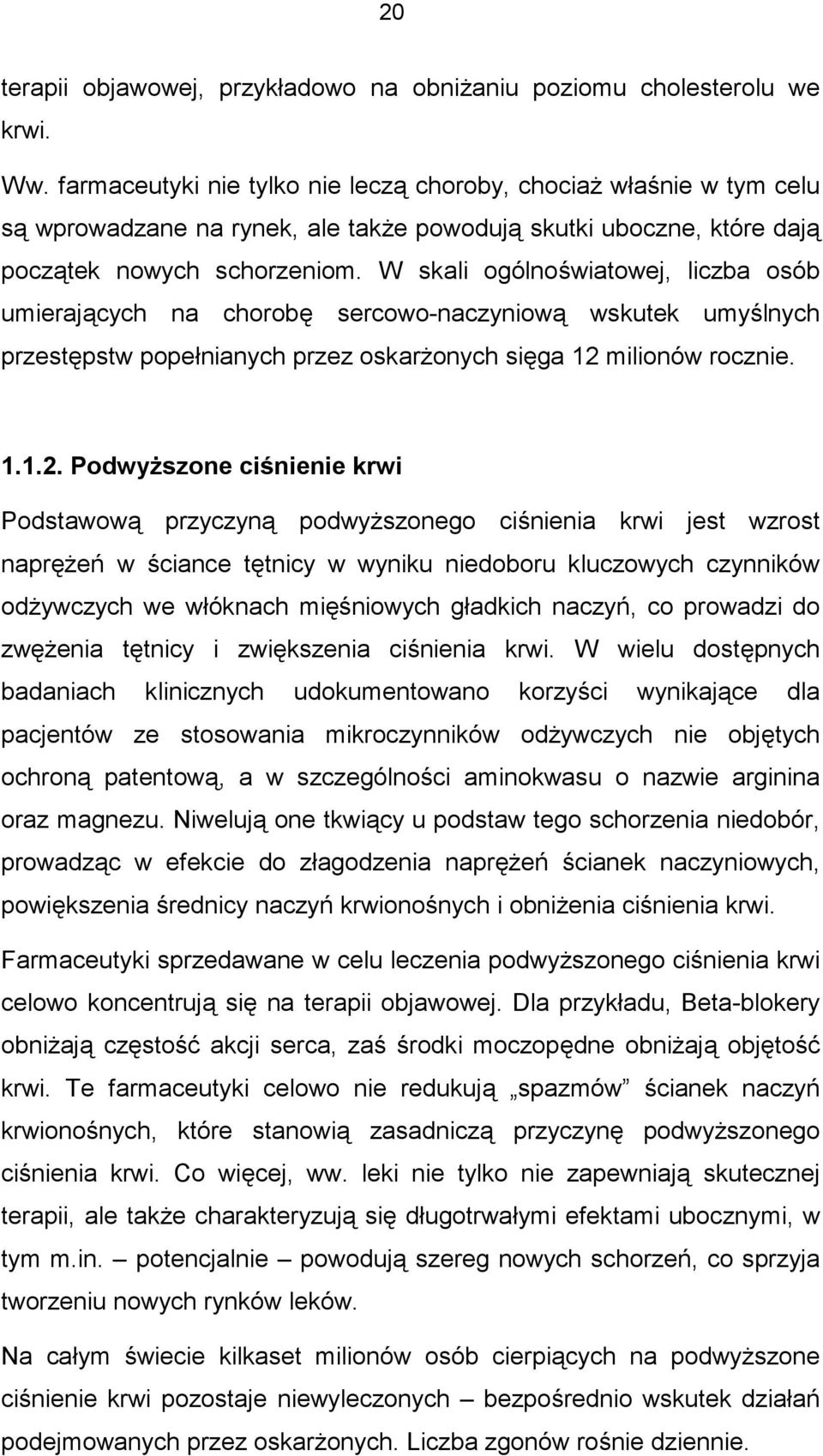 W skali ogólnoświatowej, liczba osób umierających na chorobę sercowo-naczyniową wskutek umyślnych przestępstw popełnianych przez oskarżonych sięga 12 