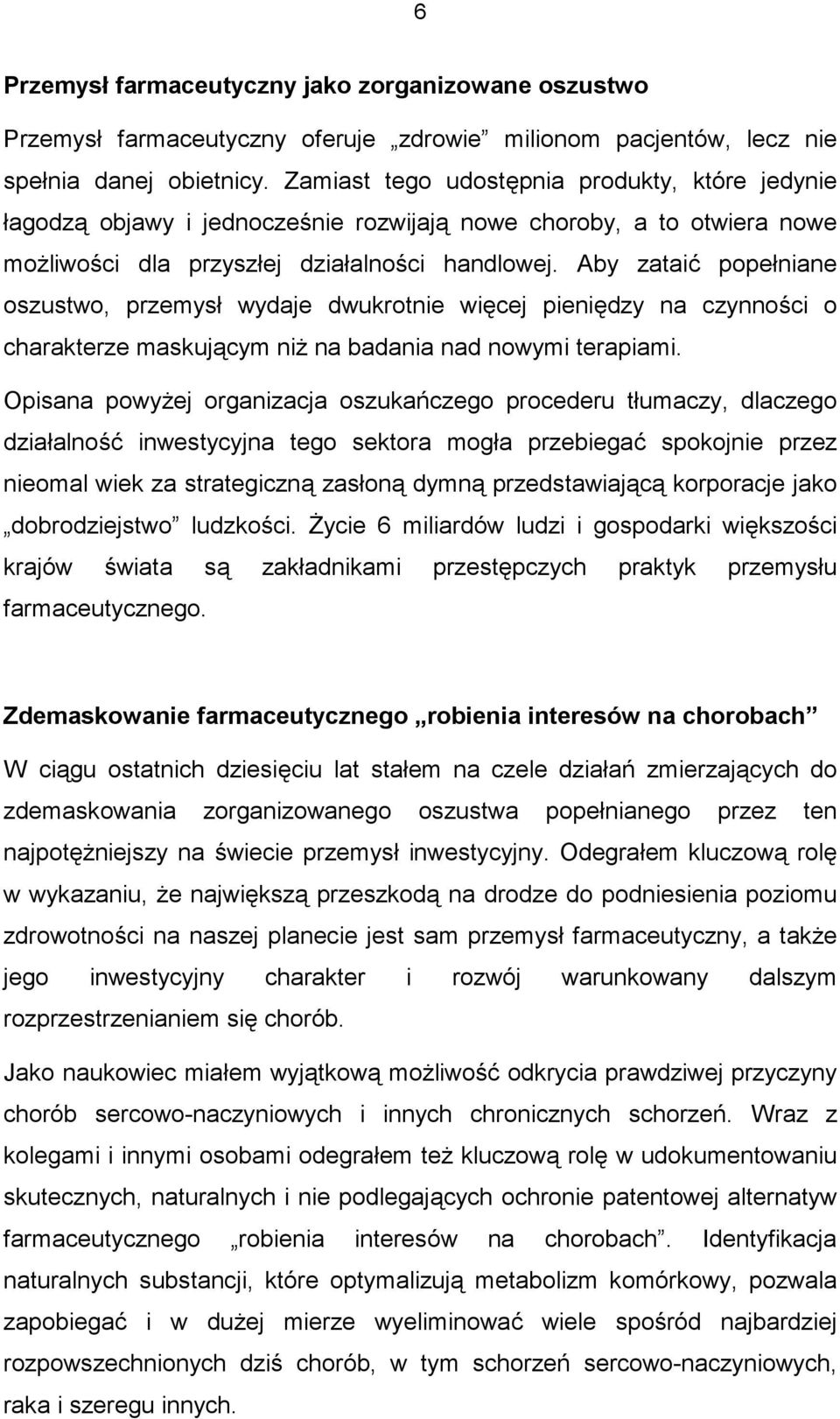 Aby zataić popełniane oszustwo, przemysł wydaje dwukrotnie więcej pieniędzy na czynności o charakterze maskującym niż na badania nad nowymi terapiami.