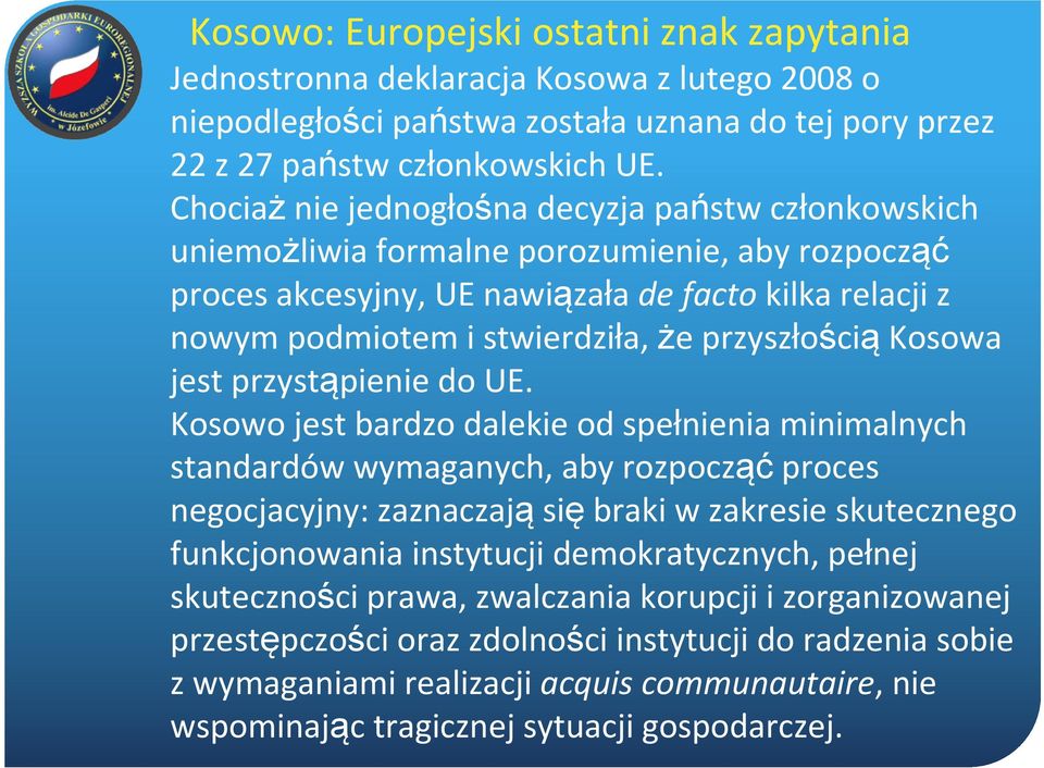 przyszłościąkosowa jest przystąpienie do UE.