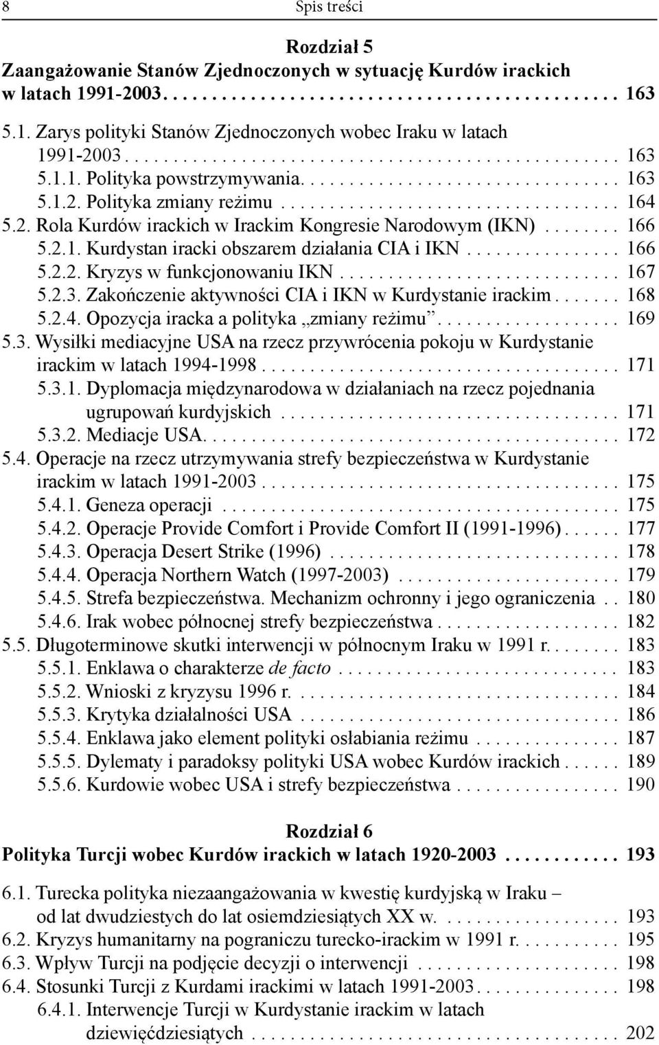 ....... 166 5.2.1. Kurdystan iracki obszarem dzia ania CIA i IKN................ 166 5.2.2. Kryzys w funkcjonowaniu IKN............................. 167 5.2.3.