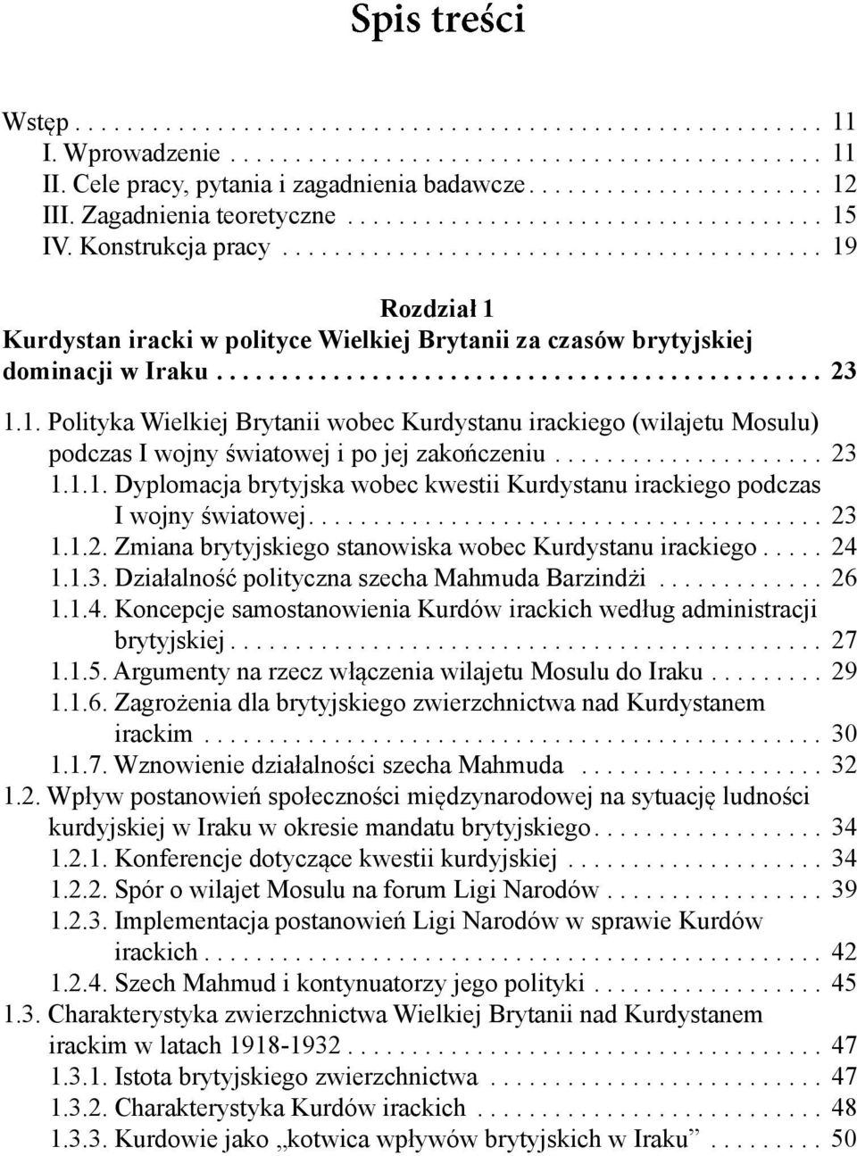 .............................................. 23 1.1. Polityka Wielkiej Brytanii wobec Kurdystanu irackiego (wilajetu Mosulu) podczas I wojny wiatowej i po jej zako czeniu..................... 23 1.1.1. Dyplomacja brytyjska wobec kwestii Kurdystanu irackiego podczas I wojny wiatowej.