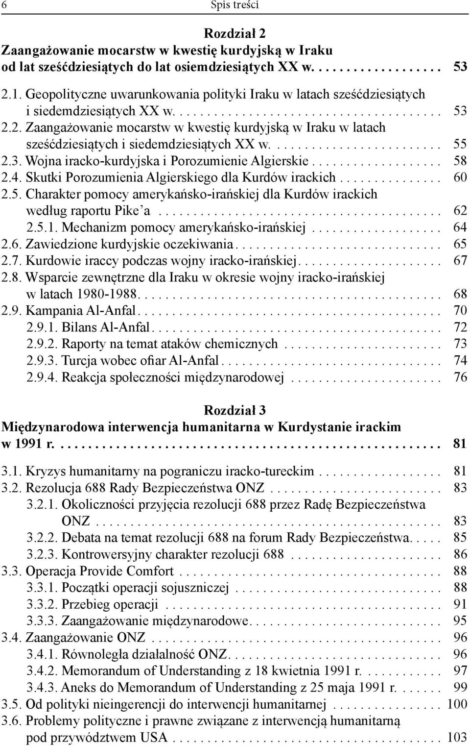 2. Zaanga owanie mocarstw w kwesti kurdyjsk w Iraku w latach sze dziesi tych i siedemdziesi tych XX w......................... 55 2.3. Wojna iracko-kurdyjska i Porozumienie Algierskie................... 58 2.