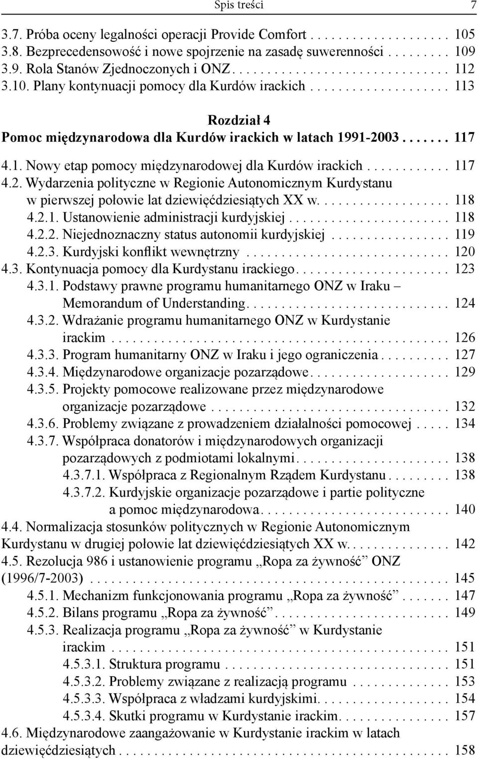 ........... 117 4.2. Wydarzenia polityczne w Regionie Autonomicznym Kurdystanu w pierwszej po owie lat dziewi dziesi tych XX w................... 118 4.2.1. Ustanowienie administracji kurdyjskiej.