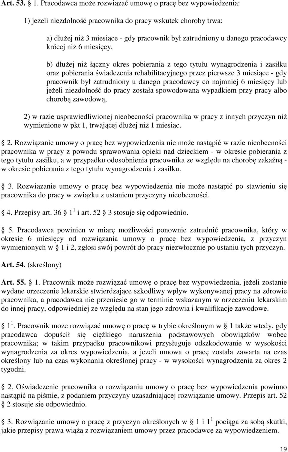 krócej niż 6 miesięcy, b) dłużej niż łączny okres pobierania z tego tytułu wynagrodzenia i zasiłku oraz pobierania świadczenia rehabilitacyjnego przez pierwsze 3 miesiące - gdy pracownik był