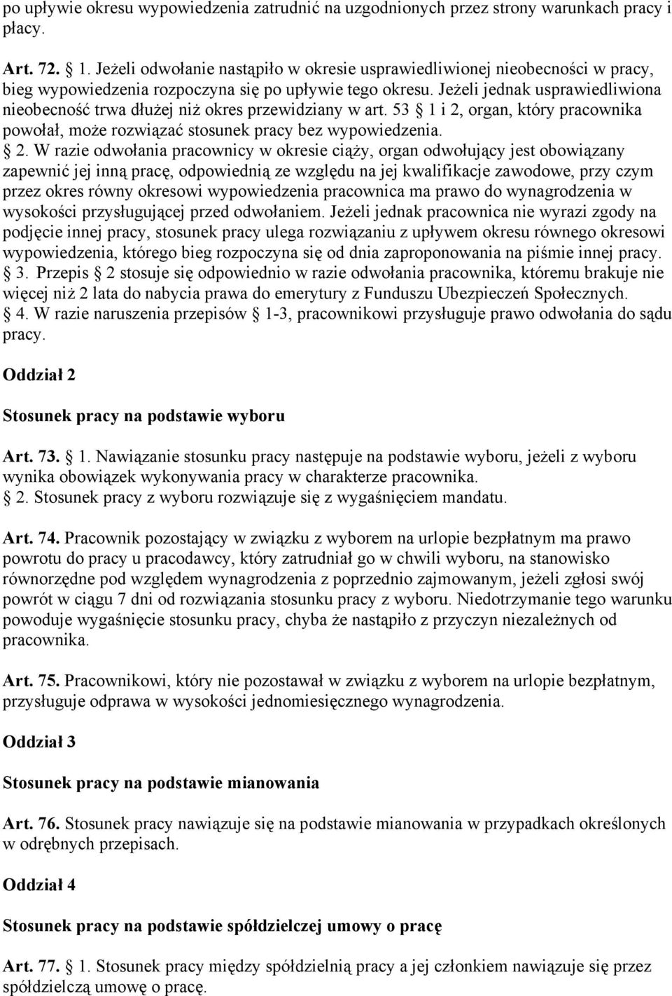 Jeżeli jednak usprawiedliwiona nieobecność trwa dłużej niż okres przewidziany w art. 53 1 i 2,