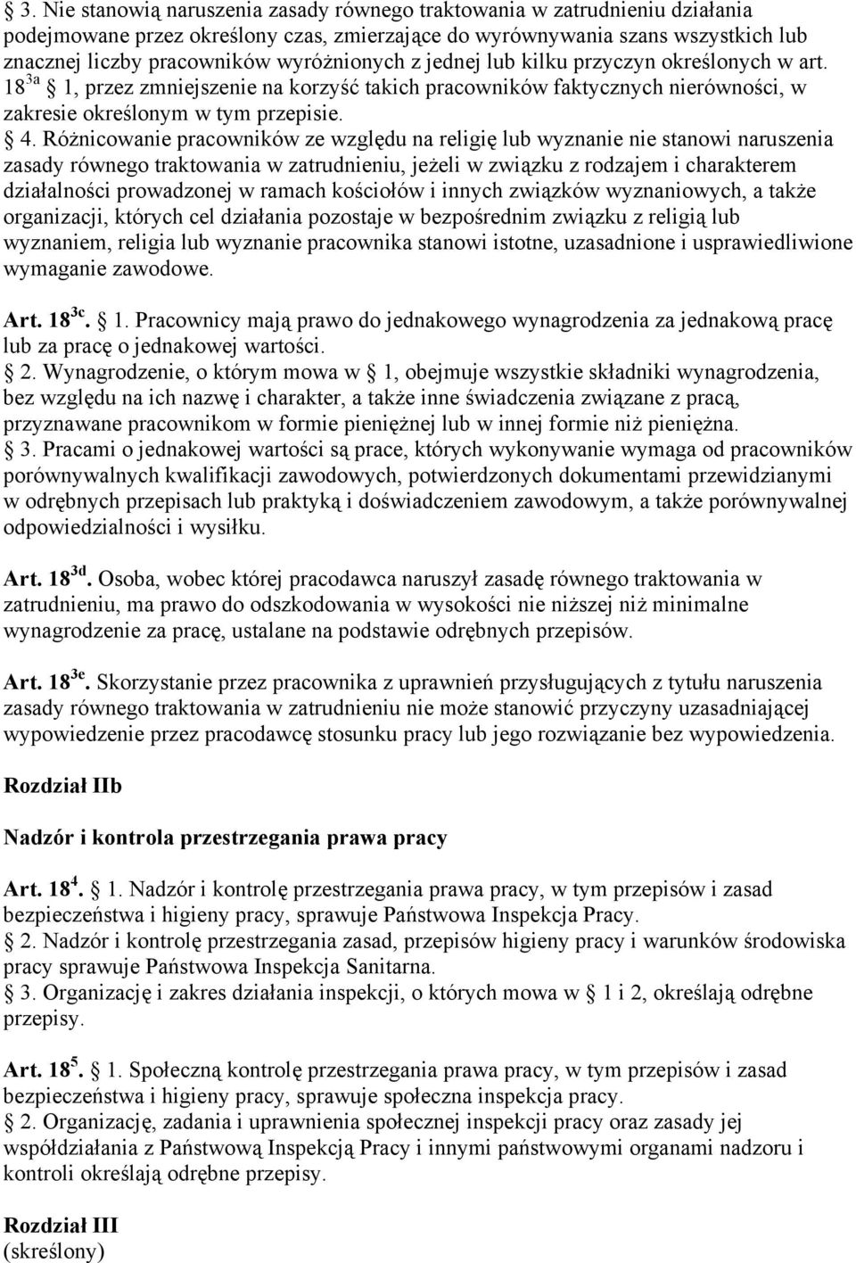 Różnicowanie pracowników ze względu na religię lub wyznanie nie stanowi naruszenia zasady równego traktowania w zatrudnieniu, jeżeli w związku z rodzajem i charakterem działalności prowadzonej w