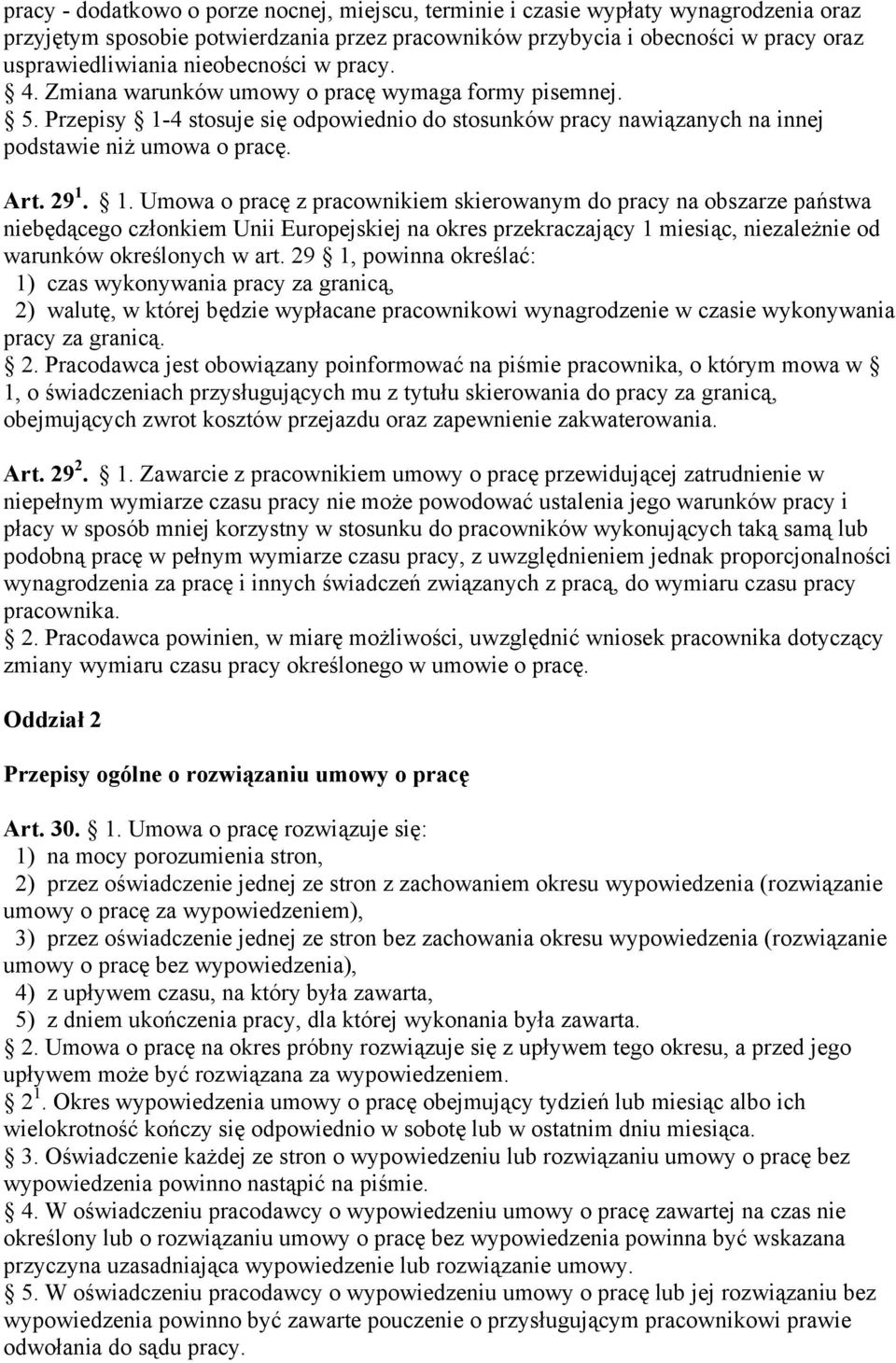 4 stosuje się odpowiednio do stosunków pracy nawiązanych na innej podstawie niż umowa o pracę. Art. 29 1.