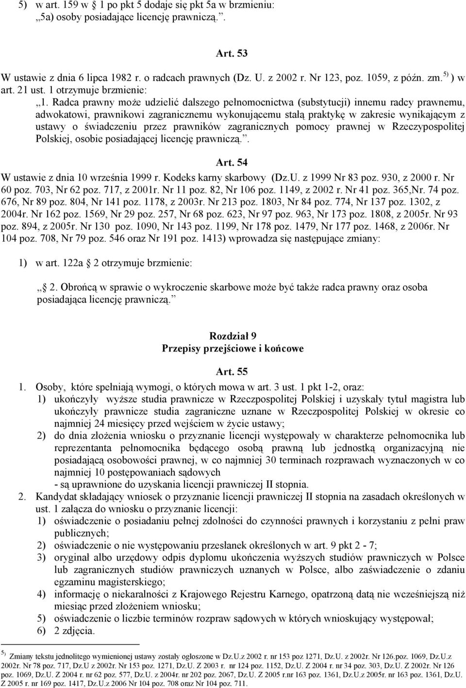 Radca prawny może udzielić dalszego pełnomocnictwa (substytucji) innemu radcy prawnemu, adwokatowi, prawnikowi zagranicznemu wykonującemu stałą praktykę w zakresie wynikającym z ustawy o świadczeniu