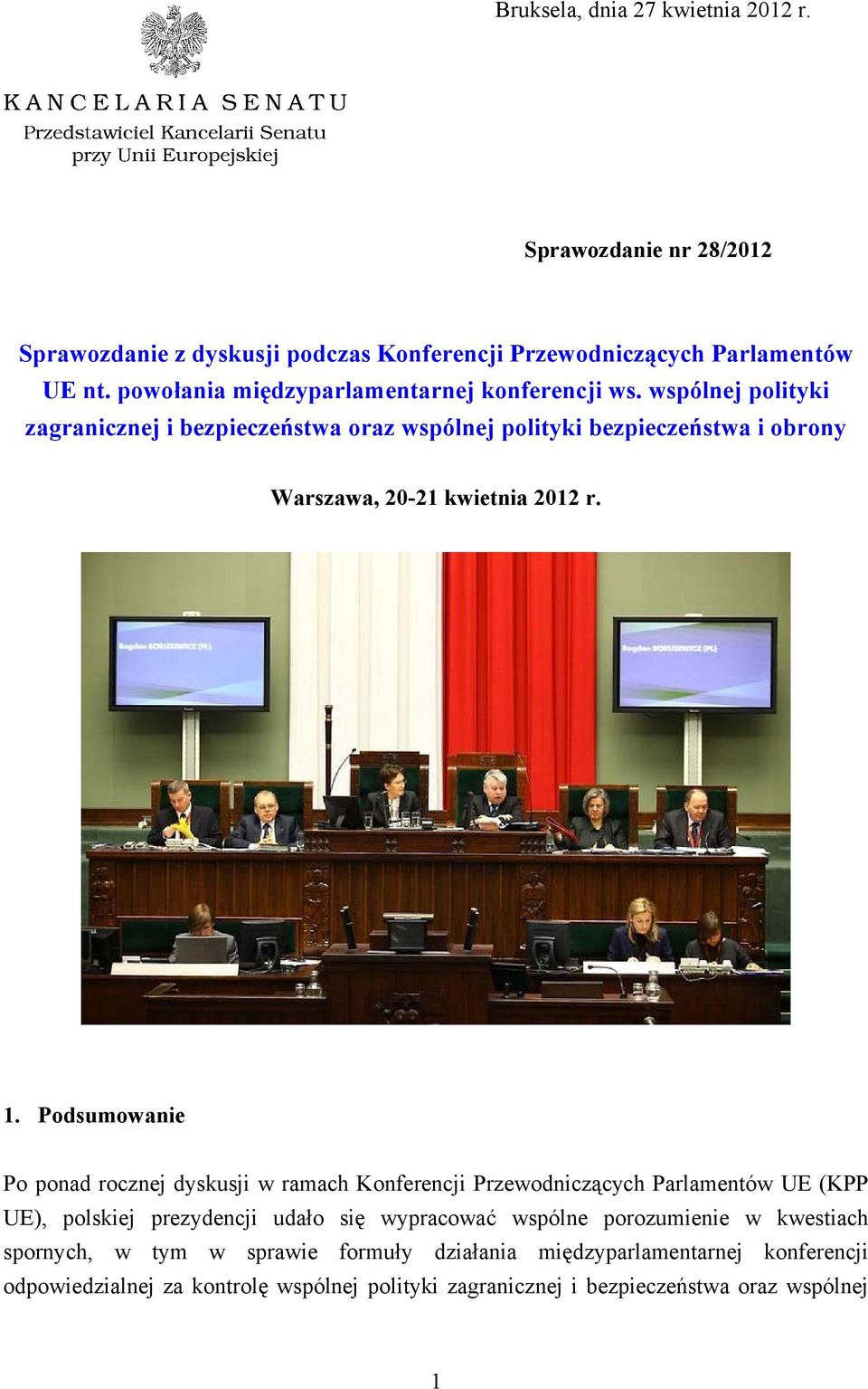 wspólnej polityki zagranicznej i bezpieczeństwa oraz wspólnej polityki bezpieczeństwa i obrony Warszawa, 20-21 kwietnia 2012 r. 1.