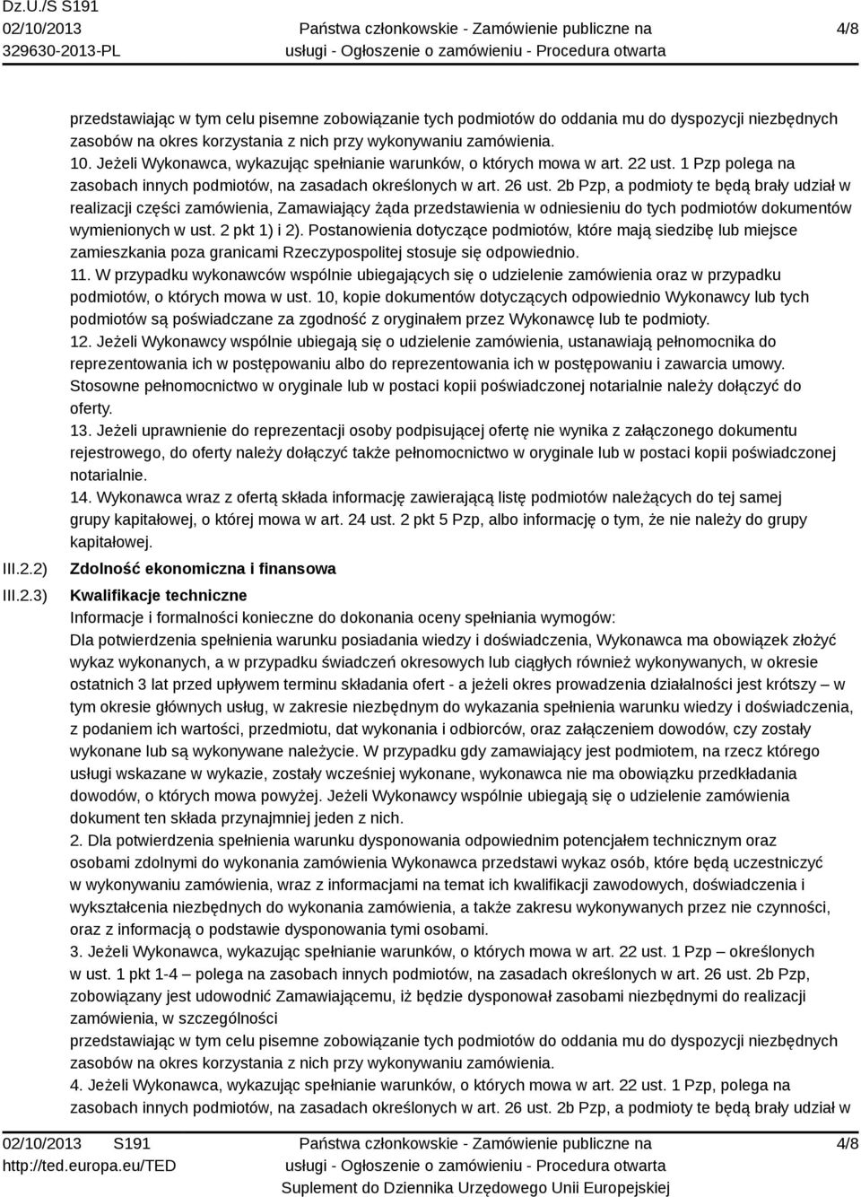 2b Pzp, a podmioty te będą brały udział w realizacji części zamówienia, Zamawiający żąda przedstawienia w odniesieniu do tych podmiotów dokumentów wymienionych w ust. 2 pkt 1) i 2).