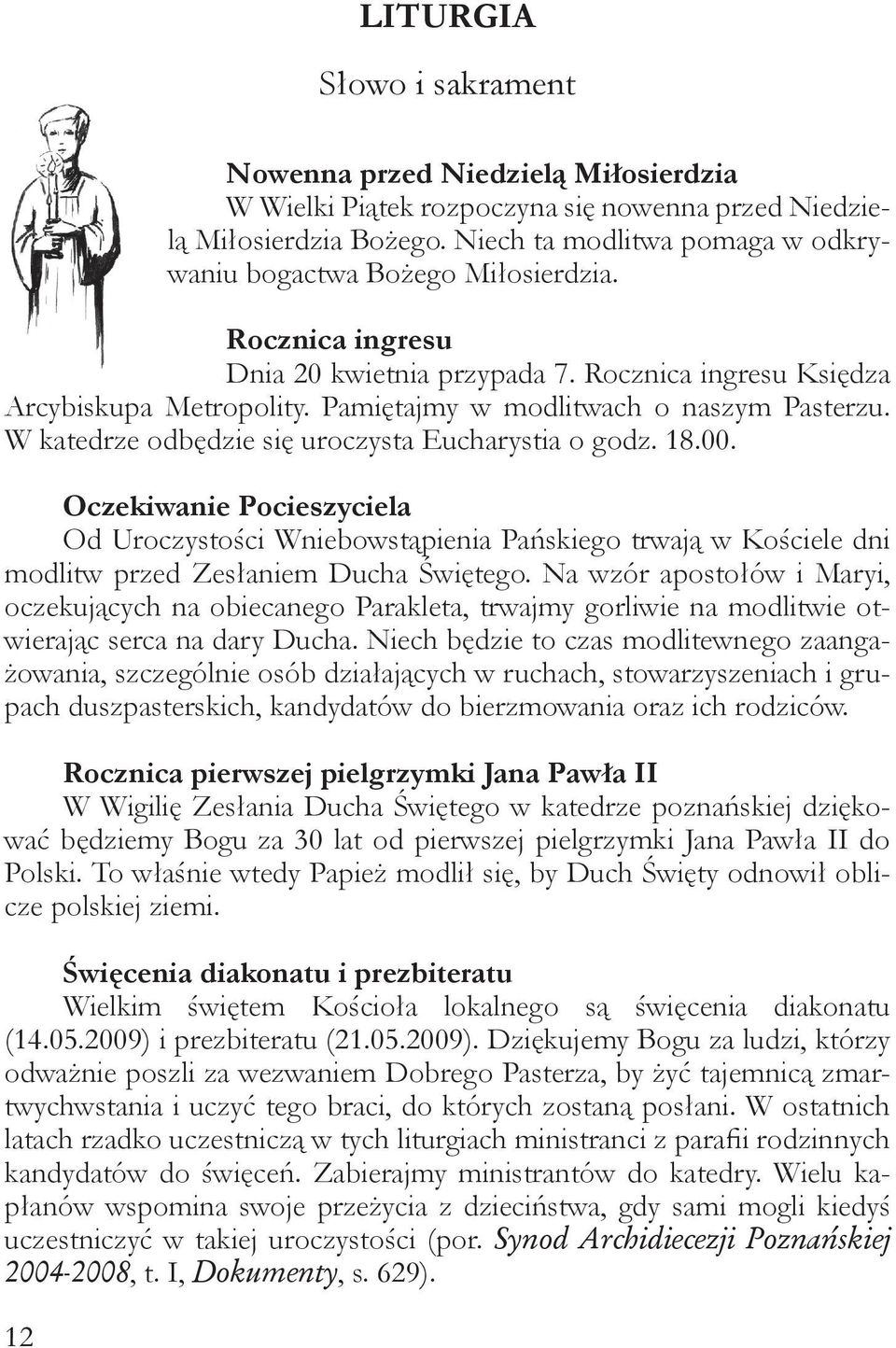 Pamiętajmy w modlitwach o naszym Pasterzu. W katedrze odbędzie się uroczysta Eucharystia o godz. 18.00.