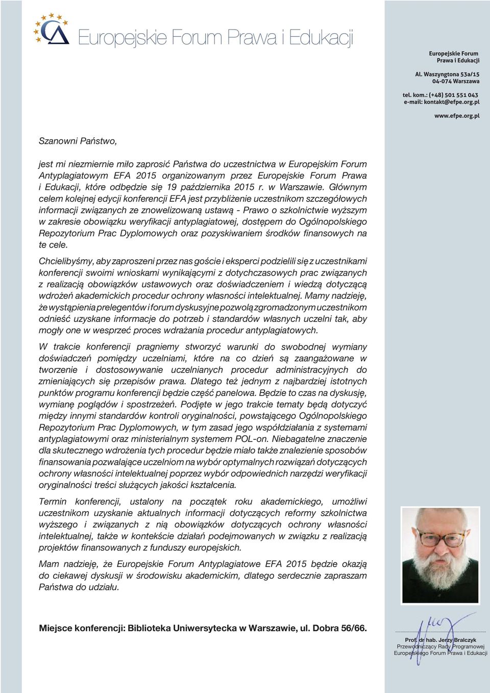 Głównym celem kolejnej edycji konferencji EFA jest przybliżenie uczestnikom szczegółowych informacji związanych ze znowelizowaną ustawą - Prawo o szkolnictwie wyższym w zakresie obowiązku weryfikacji