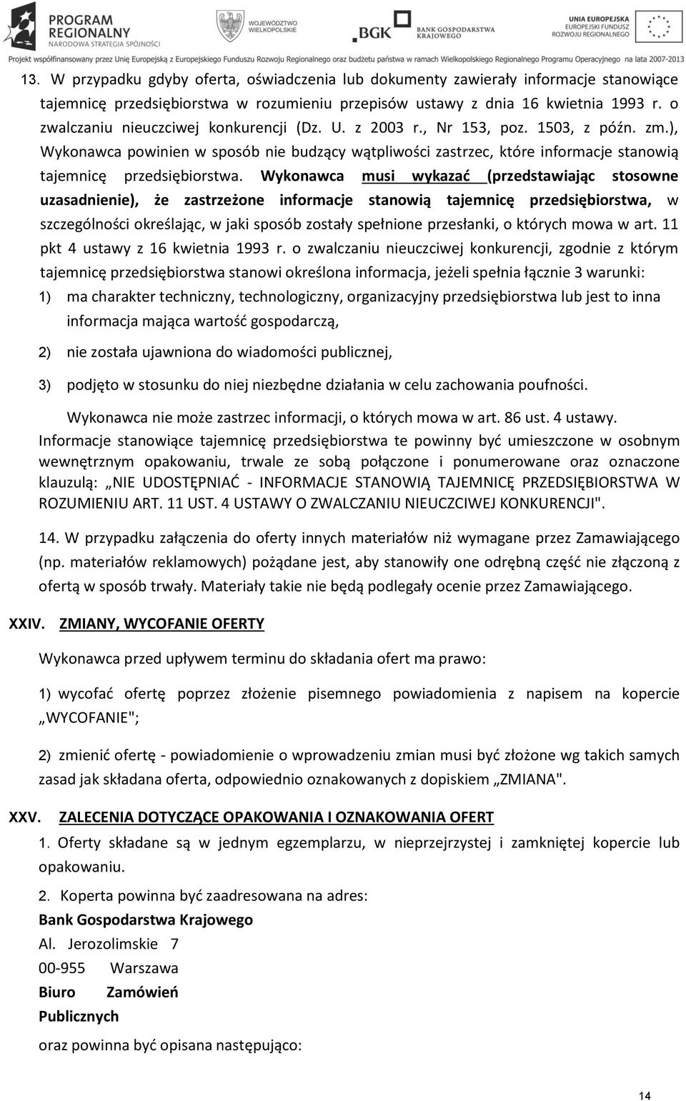 ), Wykonawca powinien w sposób nie budzący wątpliwości zastrzec, które informacje stanowią tajemnicę przedsiębiorstwa.