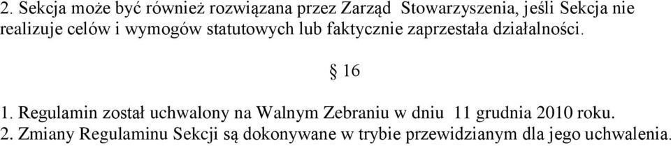 16 1. Regulamin został uchwalony na Walnym Zebraniu w dniu 11 grudnia 20