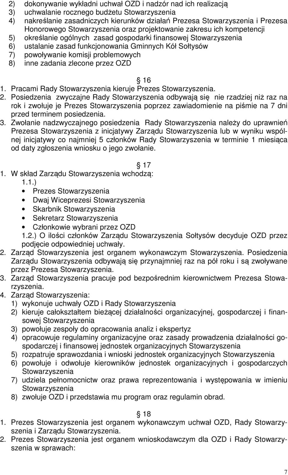 komisji problemowych 8) inne zadania zlecone przez OZD 16 1. Pracami Rady Stowarzyszenia kieruje Prezes Stowarzyszenia. 2.