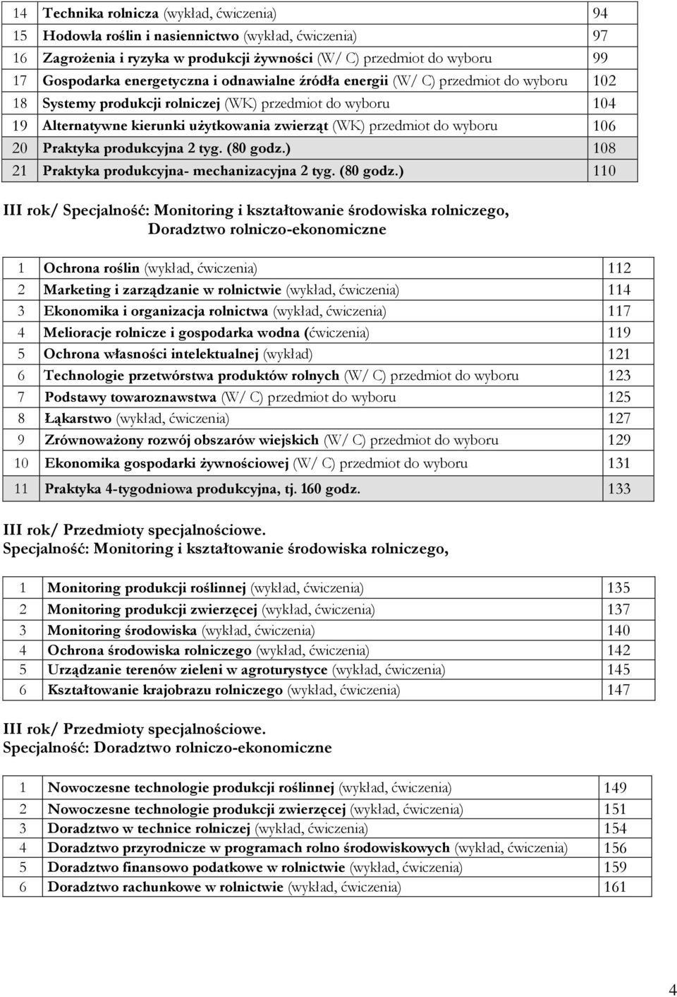 ) 108 21 Praktyka produkcyjna- mechanizacyjna 2 tyg. (80 godz.