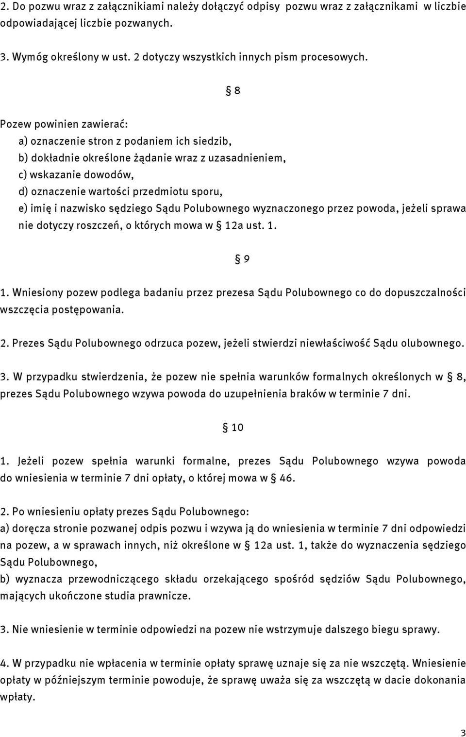 nazwisko sędziego Sądu Polubownego wyznaczonego przez powoda, jeżeli sprawa nie dotyczy roszczeń, o których mowa w 12a ust. 1. 9 1.