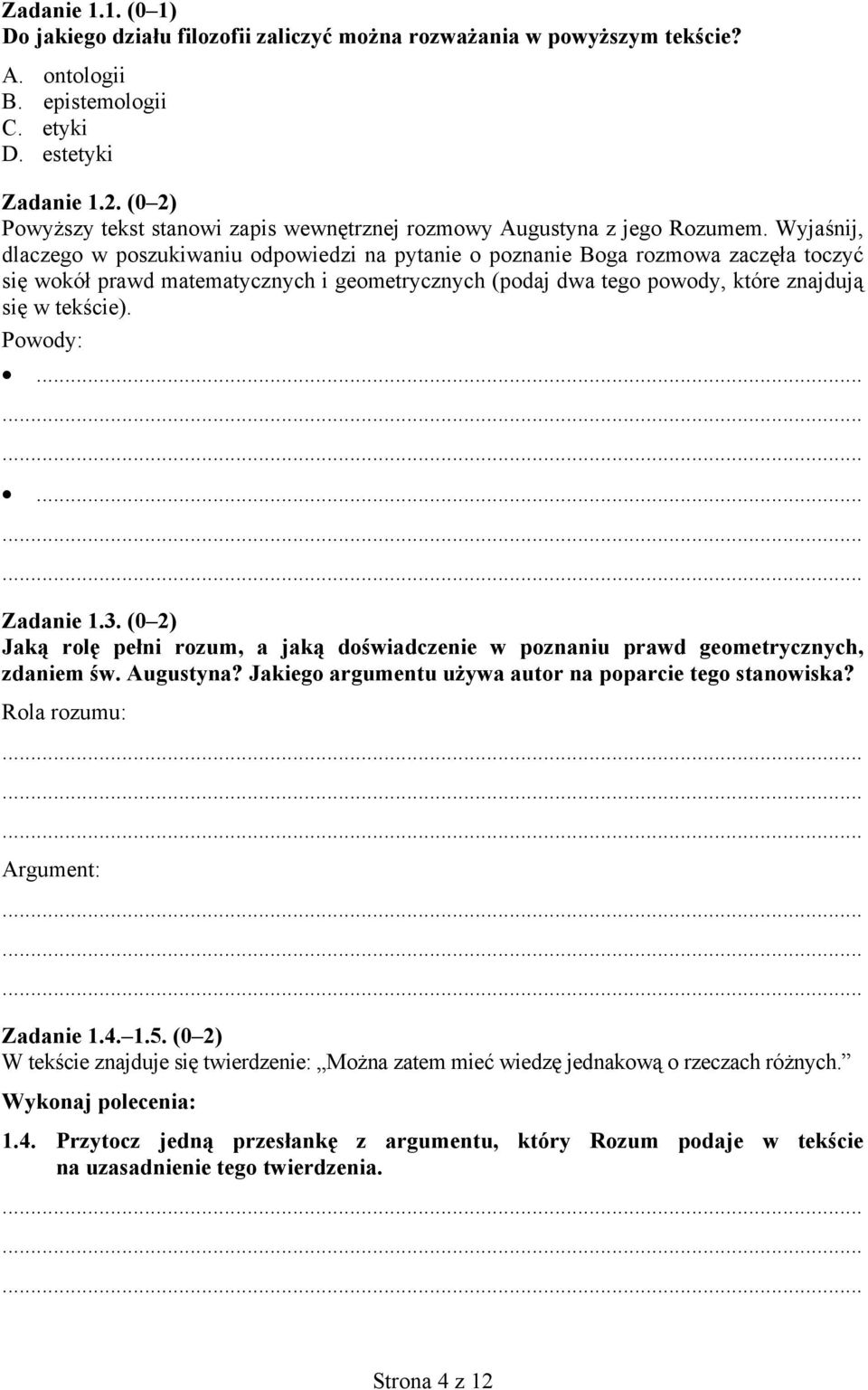 Wyjaśnij, dlaczego w poszukiwaniu odpowiedzi na pytanie o poznanie Boga rozmowa zaczęła toczyć się wokół prawd matematycznych i geometrycznych (podaj dwa tego powody, które znajdują się w tekście).