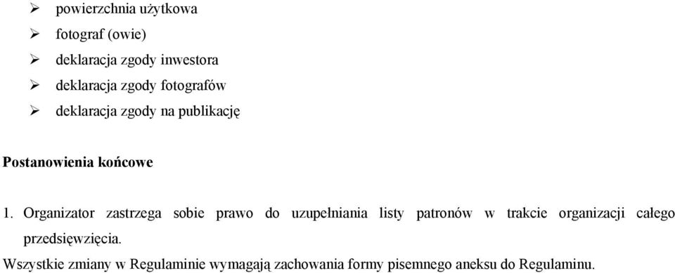 Organizator zastrzega sobie prawo do uzupełniania listy patronów w trakcie organizacji