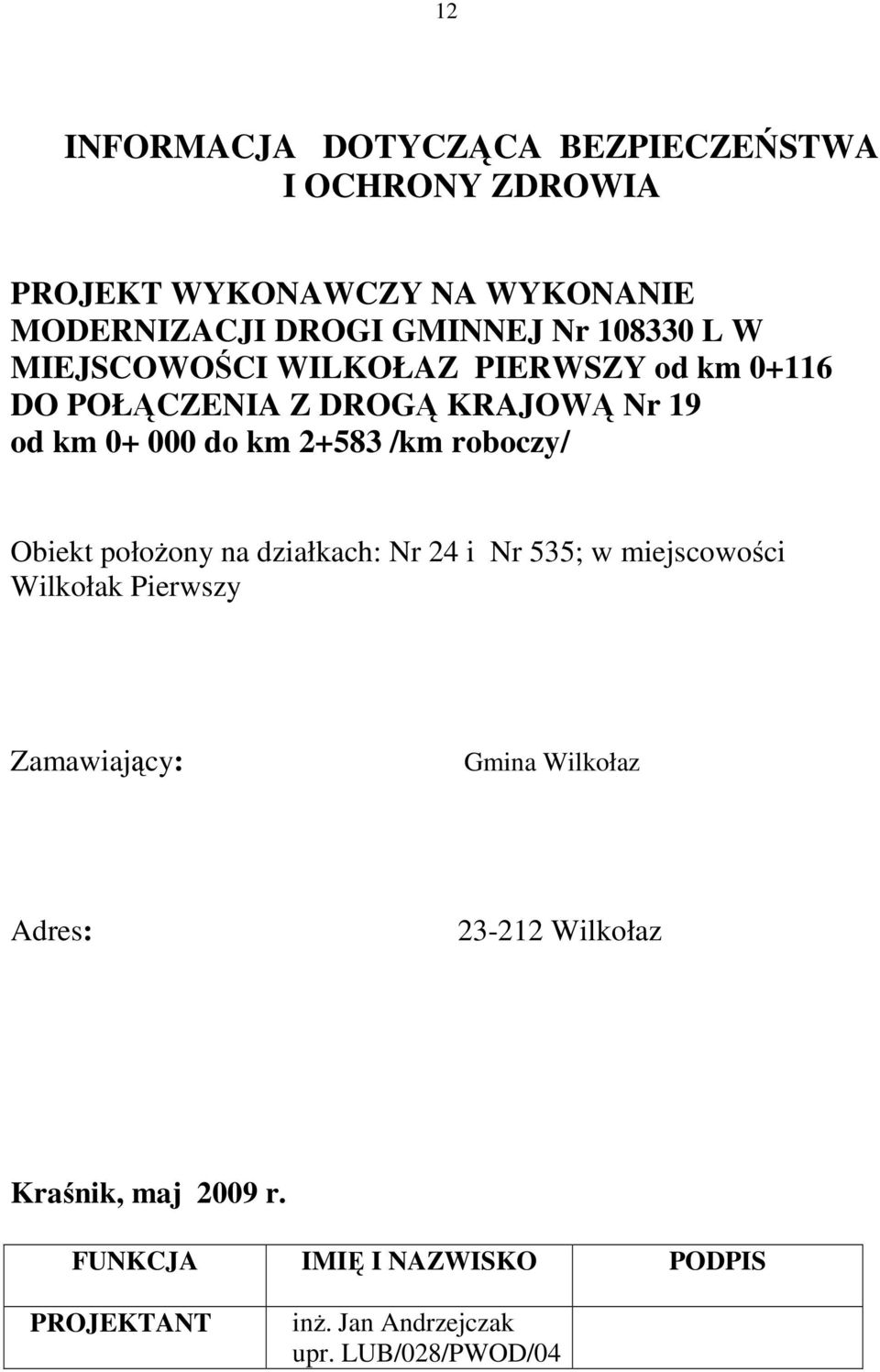 roboczy/ Obiekt położony na działkach: Nr 24 i Nr 535; w miejscowości Wilkołak Pierwszy Zamawiający: Gmina Wilkołaz