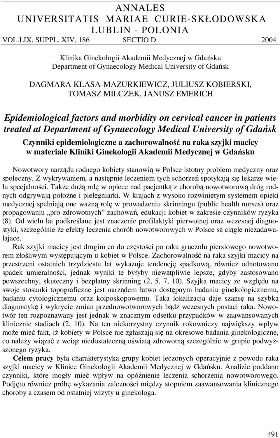 EMERICH Epidemiological factors and morbidity on cervical cancer in patients treated at Department of Gynaecology Medical University of Gdańsk Czynniki epidemiologiczne a zachorowalność na raka