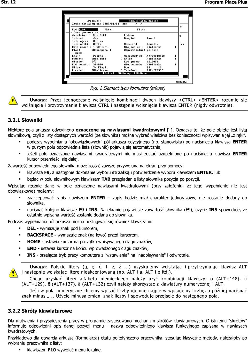 ENTER (nigdy odwrotnie). 3.2.1 Słowniki Niektóre pola arkusza edycyjnego oznaczone są nawiasami kwadratowymi [ ].
