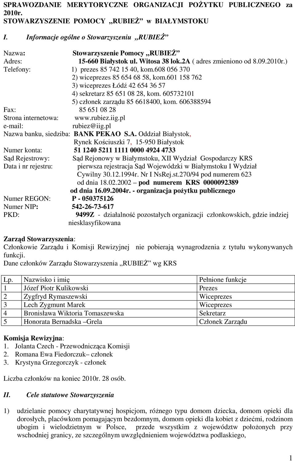 608 056 370 2) wiceprezes 85 654 68 58, kom.601 158 762 3) wiceprezes Łódź 42 654 36 57 4) sekretarz 85 651 08 28, kom. 605732101 5) członek zarządu 85 6618400, kom.