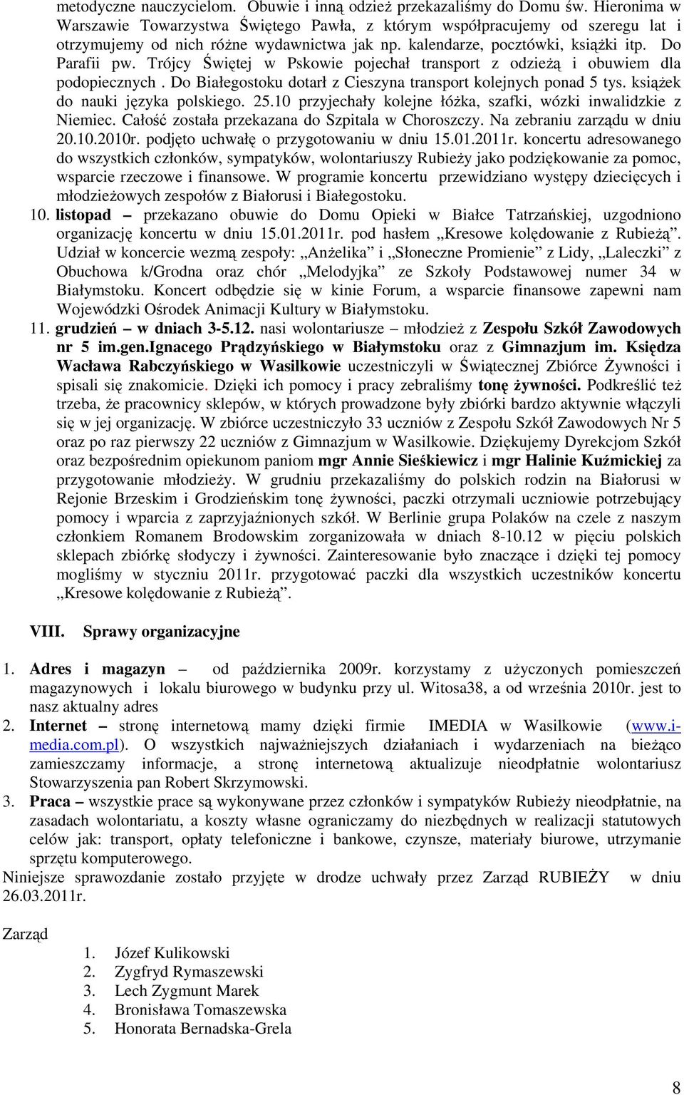 Trójcy Świętej w Pskowie pojechał transport z odzieżą i obuwiem dla podopiecznych. Do Białegostoku dotarł z Cieszyna transport kolejnych ponad 5 tys. książek do nauki języka polskiego. 25.