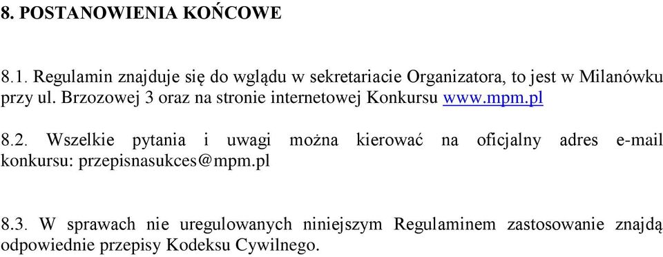 Brzozowej 3 oraz na stronie internetowej Konkursu www.mpm.pl 8.2.