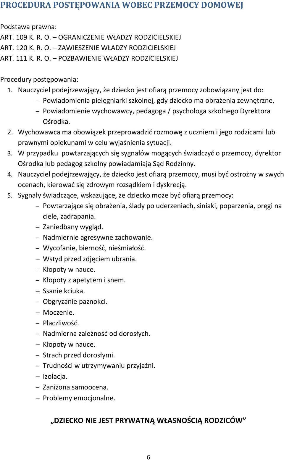 psychologa szkolnego Dyrektora Ośrodka. 2. Wychowawca ma obowiązek przeprowadzić rozmowę z uczniem i jego rodzicami lub prawnymi opiekunami w celu wyjaśnienia sytuacji. 3.