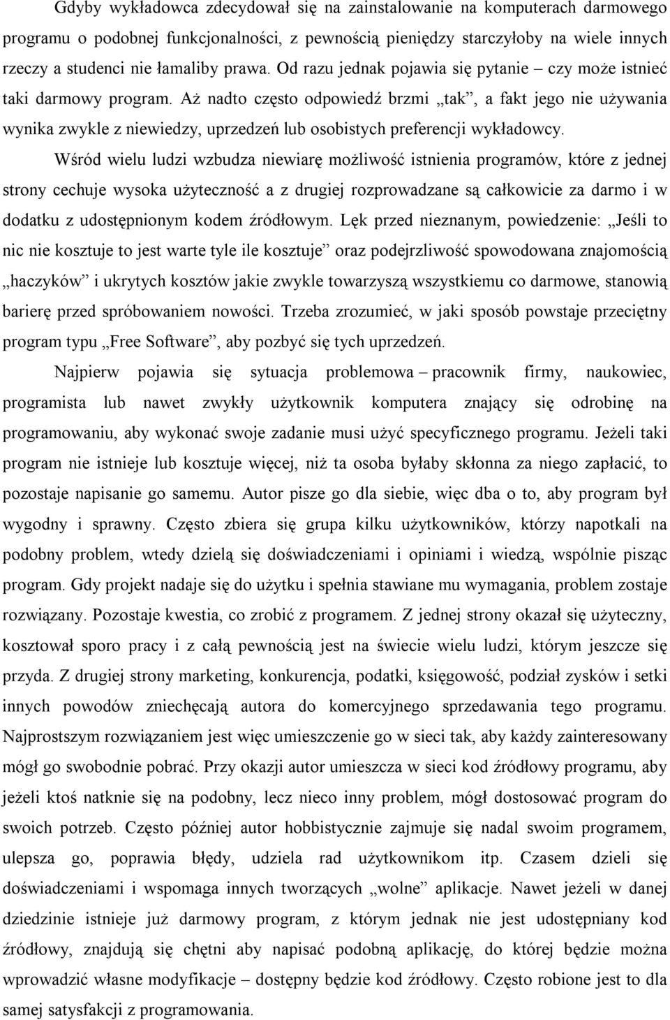 Aż nadto często odpowiedź brzmi tak, a fakt jego nie używania wynika zwykle z niewiedzy, uprzedzeń lub osobistych preferencji wykładowcy.