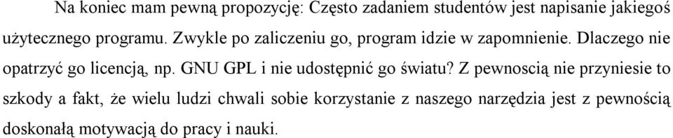 Dlaczego nie opatrzyć go licencją, np. GNU GPL i nie udostępnić go światu?