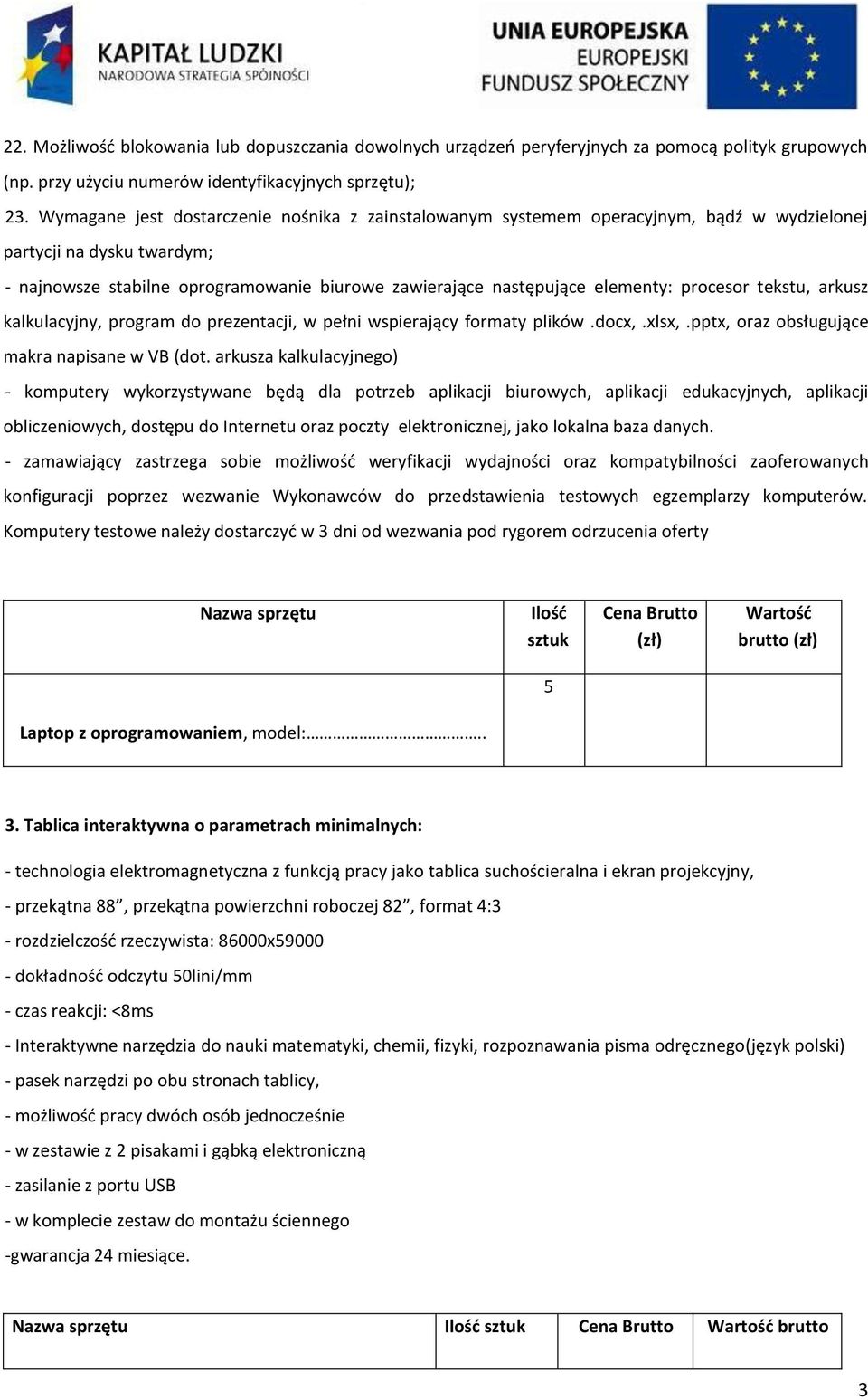 procesor tekstu, arkusz kalkulacyjny, program do prezentacji, w pełni wspierający formaty plików.docx,.xlsx,.pptx, oraz obsługujące makra napisane w VB (dot.